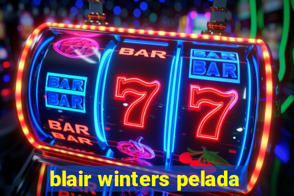 blair winters pelada